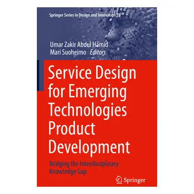 "Service Design for Emerging Technologies Product Development: Bridging the Interdisciplinary Kn