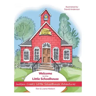 "Welcome to the Little Schoolhouse" - "" ("Hiebert Ron")