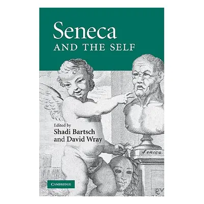 "Seneca and the Self" - "" ("Bartsch Shadi")