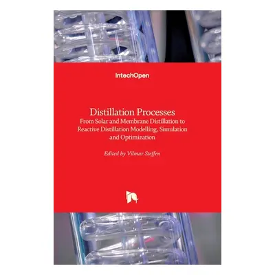 "Distillation Processes: From Solar and Membrane Distillation to Reactive Distillation Modelling