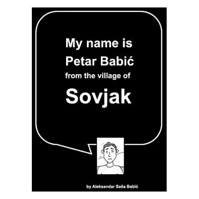 "My name is Petar Babic from the village of Sovjak" - "" ("Babic Aleksandar Sasa")