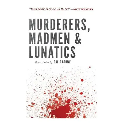 "Murderers, Madmen & Lunatics" - "" ("Crowe David")