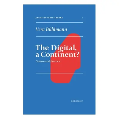 "The Digital, a Continent?: Nature and Poetics" - "" ("Bhlmann Vera")