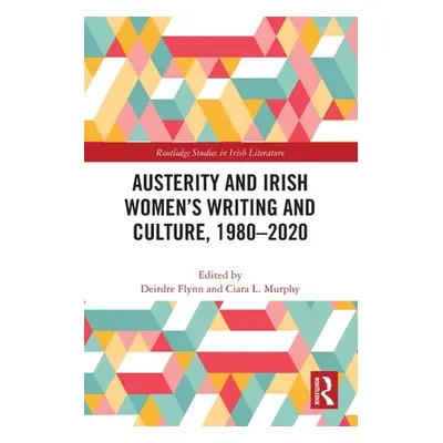 "Austerity and Irish Women's Writing and Culture, 1980-2020" - "" ("Flynn Deirdre")