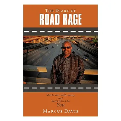 "The Diary of Road Rage: Starts out with many but boils down to you" - "" ("Davis Marcus")