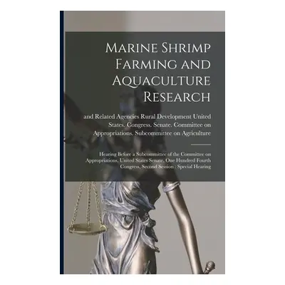 "Marine Shrimp Farming and Aquaculture Research: Hearing Before a Subcommittee of the Committee 