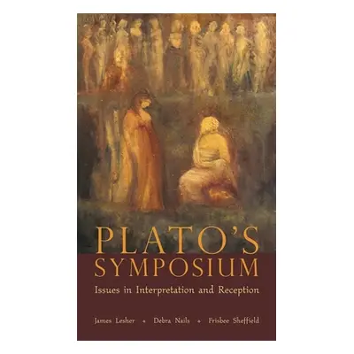 "Plato's Symposium: Issues in Interpretation and Reception" - "" ("Lesher James H.")