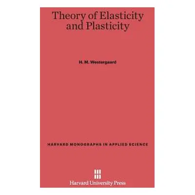 "Theory of Elasticity and Plasticity" - "" ("Westergaard H. M.")