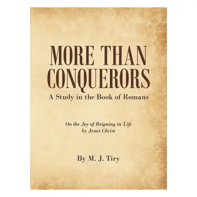 "More Than Conquerors: A Study in the Book of Romans" - "" ("Tiry M. J.")