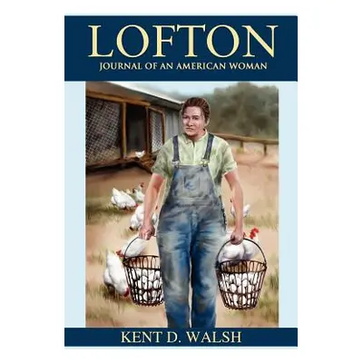 "Lofton: Journal of an American Woman" - "" ("Walsh Kent D.")