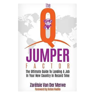 "The Q-Jumper Factor: The Ultimate Guide To Landing a New Job in a New Country...In Record Time"