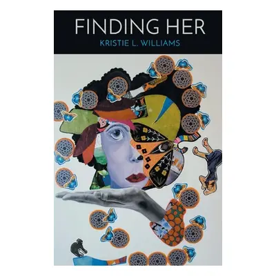 "Finding Her" - "" ("Williams Kristie L.")