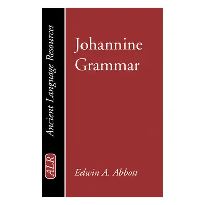 "Johannine Grammar" - "" ("Abbott Edwin Abbott")