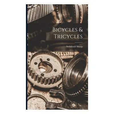 "Bicycles & Tricycles" - "" ("Sharp Archibald")