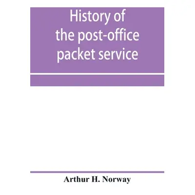 "History of the post-office packet service between the years 1793-1815" - "" ("H. Norway Arthur"