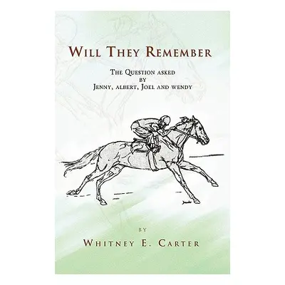 "Will They Remember" - "" ("Carter Whitney E.")