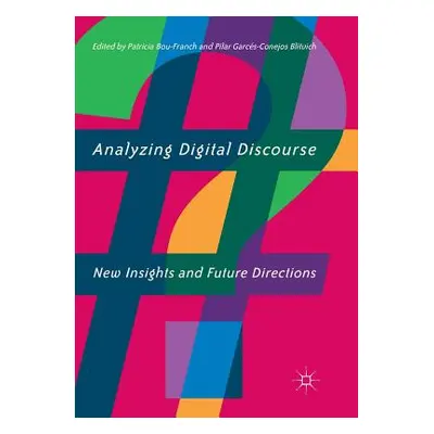 "Analyzing Digital Discourse: New Insights and Future Directions" - "" ("Bou-Franch Patricia")