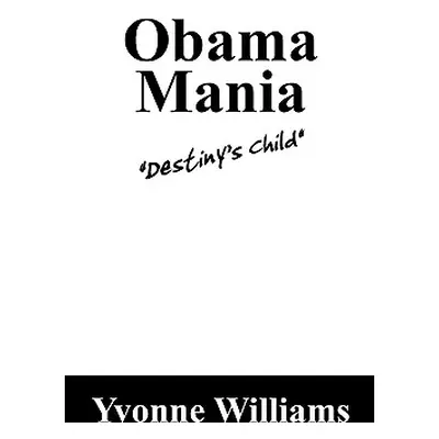 "Obama Mania: Destiny's Child" - "" ("Williams Yvonne")