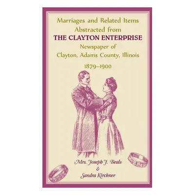 "Marriages and Related Items Abstracted from Clayton Enterprise Newspaper of Clayton, Adams Coun