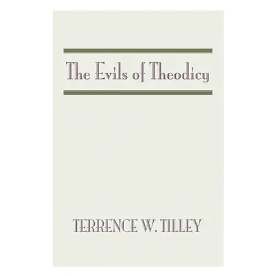 "The Evils of Theodicy" - "" ("Tilley Terrence W.")