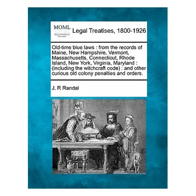 "Old-Time Blue Laws: From the Records of Maine, New Hampshire, Vermont, Massachusetts, Connectic