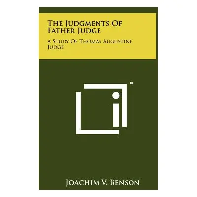 "The Judgments of Father Judge: A Study of Thomas Augustine Judge" - "" ("Benson Joachim V.")