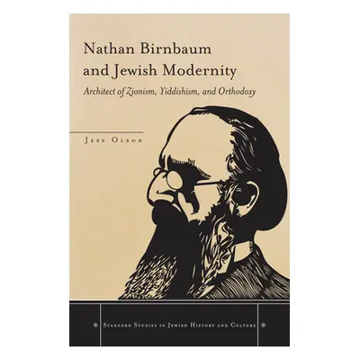 "Nathan Birnbaum and Jewish Modernity: Architect of Zionism, Yiddishism, and Orthodoxy" - "" ("O