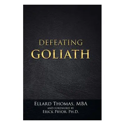 "Defeating Goliath" - "" ("Ellard Thomas Mba")