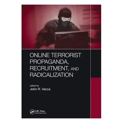 "Online Terrorist Propaganda, Recruitment, and Radicalization" - "" ("Vacca John R.")