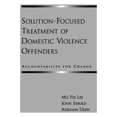 "Solution-Focused Treatment of Domestic Violence Offenders: Accountability for Change" - "" ("Le