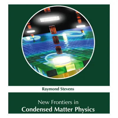 "New Frontiers in Condensed Matter Physics" - "" ("Stevens Raymond")