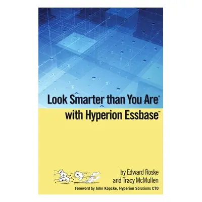 "Look Smarter than You Are with Hyperion Essbase" - "" ("Roske Edward")