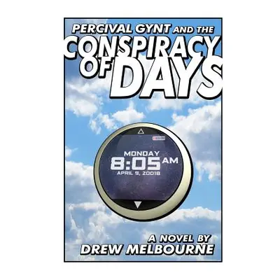 "Percival Gynt and the Conspiracy of Days" - "" ("Melbourne Drew")