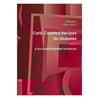 "Carb-Counted Recipes for Diabetes" - "" ("Walker Rosie")