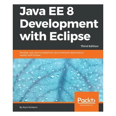 "Java EE 8 Development with Eclipse" - "" ("Kulkarni Ram")