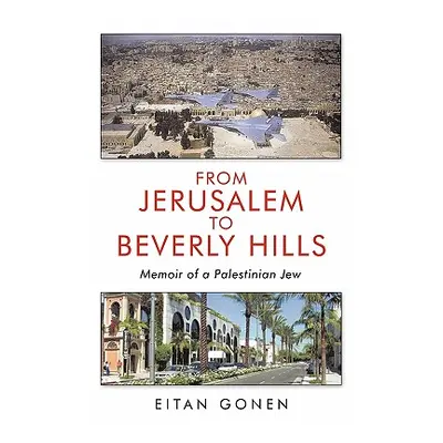 "From Jerusalem to Beverly Hills: Memoir of a Palestinian Jew" - "" ("Gonen Eitan")