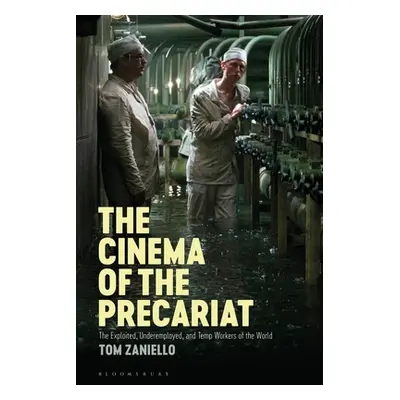 "The Cinema of the Precariat: The Exploited, Underemployed, and Temp Workers of the World" - "" 