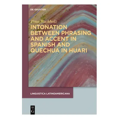 "Intonation Between Phrasing and Accent: Spanish and Quechua in Huari" - "" ("Buchholz Timo")