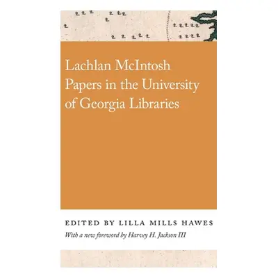 "Lachlan McIntosh Papers in the University of Georgia Libraries" - "" ("Hawes Lilla")