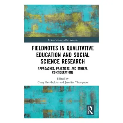 "Fieldnotes in Qualitative Education and Social Science Research: Approaches, Practices, and Eth