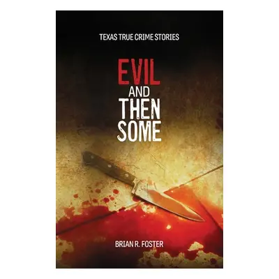 "Evil and Then Some" - "" ("Foster Brian R.")