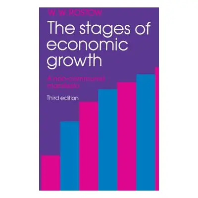 "The Stages of Economic Growth: A Non-Communist Manifesto" - "" ("Rostow W. W.")