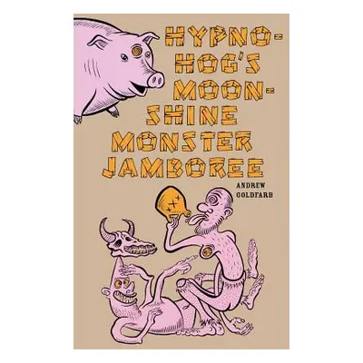 "Hypno-Hog's Moonshine Monster Jamboree" - "" ("Goldfarb Andrew")