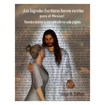 "Las Sagradas Escrituras fueron escritas para el Mesas, No para nosotros!" - "" ("Talbot Jorge")