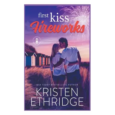 "First Kiss Fireworks: A Sweet 4th of July Story of Faith, Love, and Small-Town Holidays" - "" (