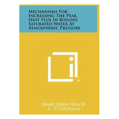 "Mechanisms for Increasing the Peak Heat Flux in Boiling Saturated Water at Atmospheric Pressure