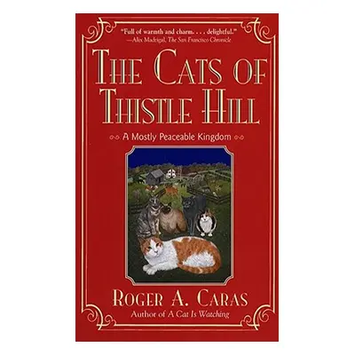 "The Cats of Thistle Hill: A Mostly Peaceable Kingdom" - "" ("Caras Roger a.")