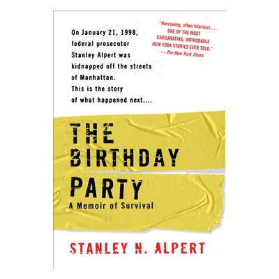 "The Birthday Party: A Memoir of Survival" - "" ("Alpert Stanley N.")