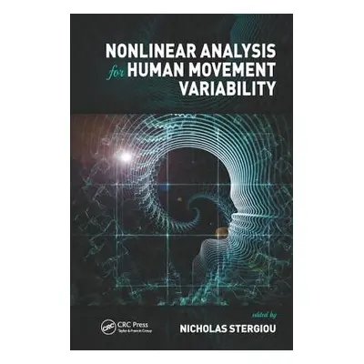 "Nonlinear Analysis for Human Movement Variability" - "" ("Stergiou Nicholas")