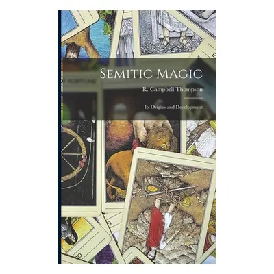 "Semitic Magic: Its Origins and Development" - "" ("Thompson R. Campbell (Reginald Campb")